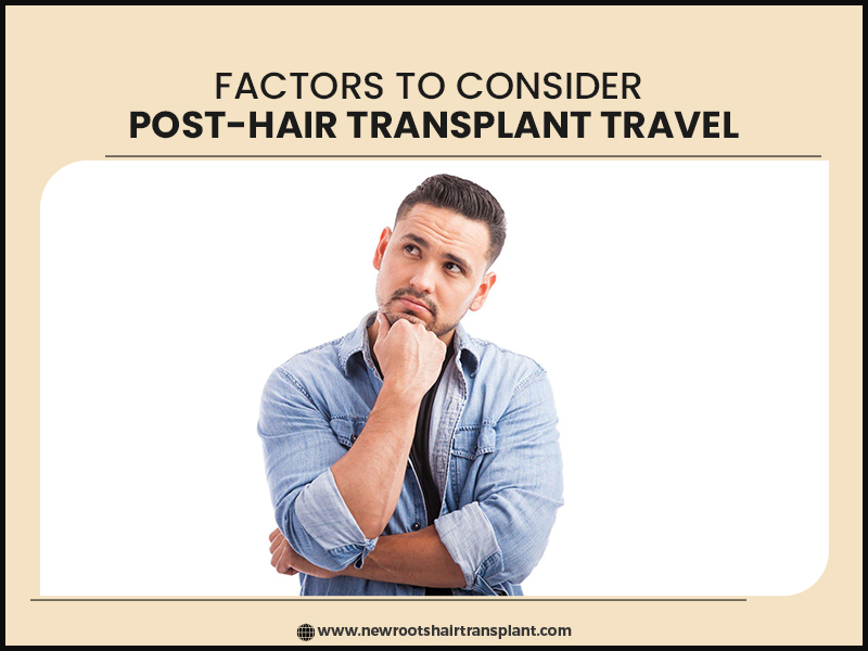 factors to consider post hair transplant travel